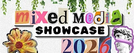 MIXED MEDIA SHOWCASE 2026
