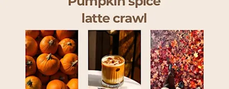 Pumpkin spice latte crawl
