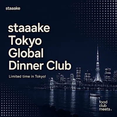 staaake Global Dinner Club for Founders & Creators now in Tokyo