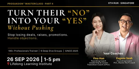 Turn Their “No” Into Your “Yes” — Prosuasion™ Masterclass (9th Run)
