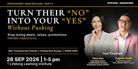 Turn Their “No” Into Your “Yes” — Prosuasion™ Masterclass (9th Run)