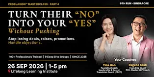Turn Their “No” Into Your “Yes” — Prosuasion™ Masterclass (9th Run)