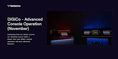 DiGiCo 101 - Advanced Console Operation - November 2026