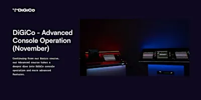 DiGiCo 101 - Advanced Console Operation - November 2026