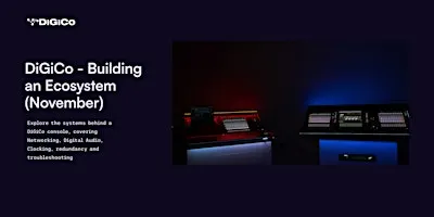 DiGiCo 101 - Building an Ecosystem  - November 2026