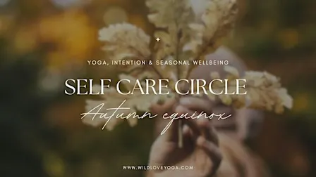 Self Care Circle - Yoga, Intention & Seasonal Wellbeing - The Fold