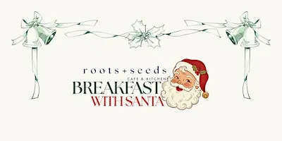 Breakfast with Santa at Roots + Seeds Far Peak