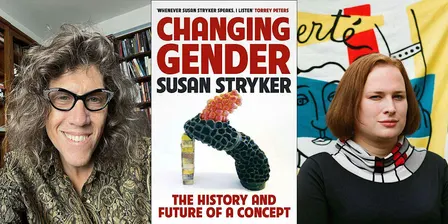Susan Stryker & Juliet Jacques: Changing Gender