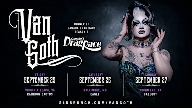 Van Goth "Winner of Canada's Drag Race  at The Baltimore Eagle