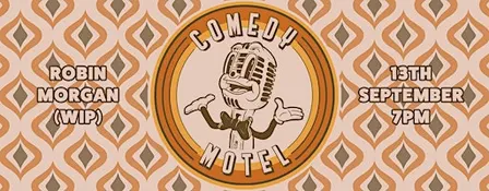 Comedy Motel Presents: ROBIN MORGAN (WIP)