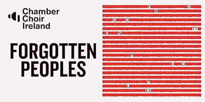 Forgotten Peoples | Chamber Choir Ireland and Gabriel Crouch