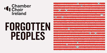 Forgotten Peoples | Chamber Choir Ireland and Gabriel Crouch
