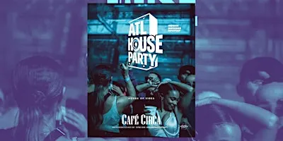 ATLANTA HOUSE PARTY | EVERY FRIDAY NIGHT