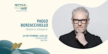 PAOLO BORZACCHIELLO - Restiamo intelligenti - Festival delle Idee