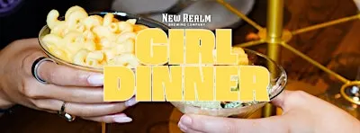 Girl Dinner
