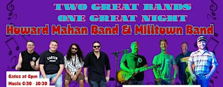 Live Music - Howard Mahan Band & Milltown Band!  It's a double bill!