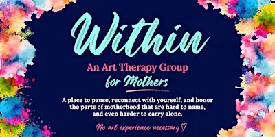 Within: An Art Therapy Group for Mothers