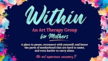 Within: An Art Therapy Group for Mothers