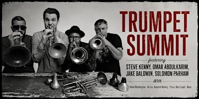 TRUMPET SUMMIT: Steve Kenny, Omar Abdulkarim, Jake Baldwin & Solomon Parham