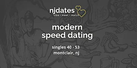 NJ | Modern Speed Dating | Singles 40-53 | MONTCLAIR