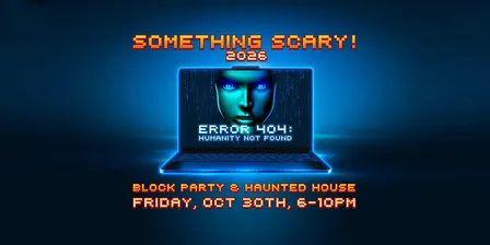 Something Scary 2026 - Haunted House & Block Party