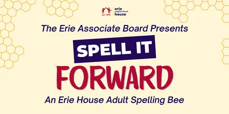 Spell It Forward: An Erie House Adult Spelling Bee
