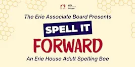 Spell It Forward: An Erie House Adult Spelling Bee