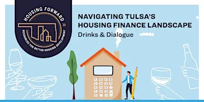 Navigating Tulsa's Housing Finance Landscape: Drinks & Dialogue