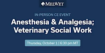 MedVet Salt Lake City: Anesthesia & Analgesia; Veterinary Social Work