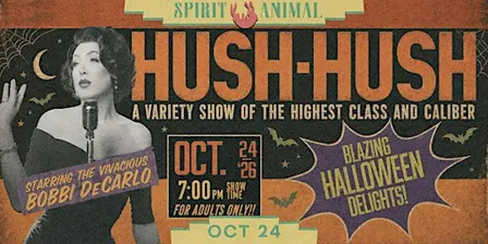 HUSH-HUSH: Vintage Halloween Variety Show of the Highest Class and Caliber