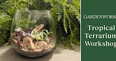 Tropical Terrarium Workshop at GARDENWORKS Nanaimo