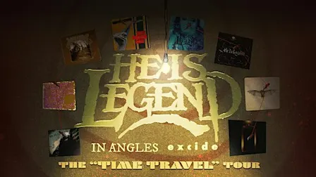 He is Legend, In Angles, Excide, Pity Fountain