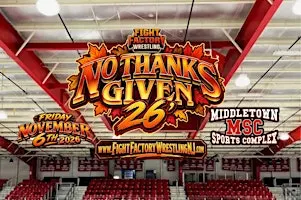 Fight Factory Wrestling Presents: No Thanks Given 26'