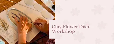 Clay Flower Dish Workshop