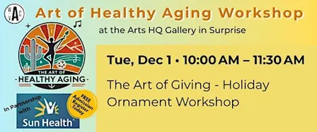 The Art of Healthy Aging: The Art of Giving Holiday Ornament Workshop