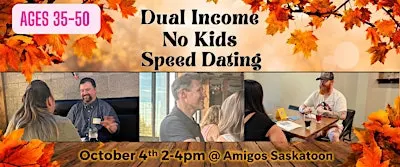 Saskatoon Special Event: Dual Income No Kids Speed Dating: Ages 35-50