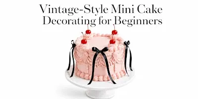 Vintage-Style Mini Cake Decorating for Beginners