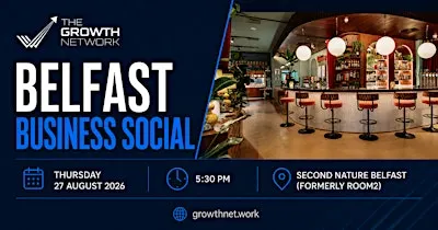 Belfast Business Social – Join The Growth Network @ Second Nature