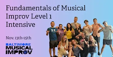 Fundamentals of Musical Improv Level 1 Weekend Intensive!