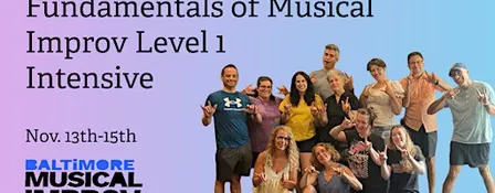 Fundamentals of Musical Improv Level 1 Weekend Intensive!