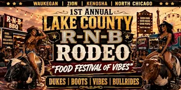 THE LAKE COUNTY R-N-B RODEO "FOOD FESTIVAL OF VIBES"
