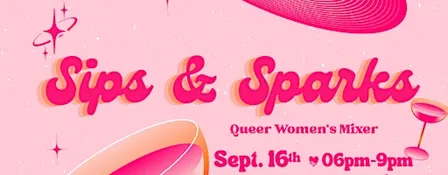 Sips & Sparks: Queer Women's Mixer