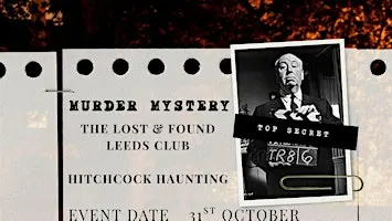 Hitchcock Haunting : Murder Mystery The Lost & Found Leeds Club