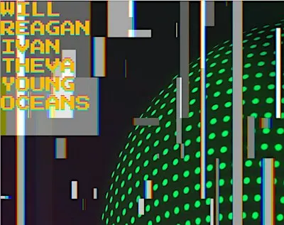 Will Reagan + Young Oceans + Ivan Theva (Dallas)