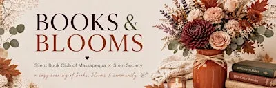 Books & Blooms: A Silent Book Club and Stem Society Experience
