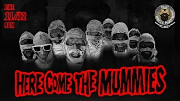 Here Come The Mummies