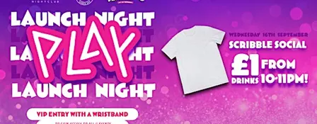 PLAY Launch Night - Scribble Social - £1 drinks 10-11pm!