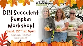 9/22 Succulent Pumpkin Workshop!