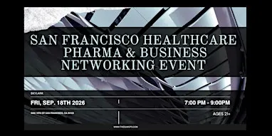 San Francisco Healthcare, Pharma & Business Networking Event