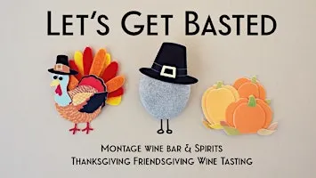 Montage's Annual Let's Get Basted Thanksgiving Friendsgiving Wine Tasting